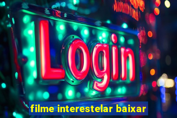 filme interestelar baixar